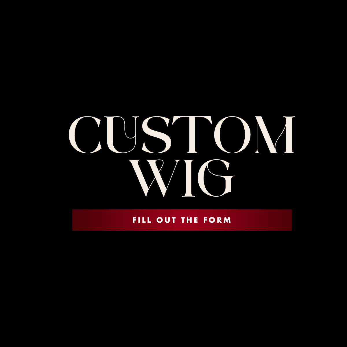 Custom Wigs